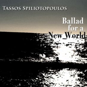 Download track Ballad For A New World Tassos Spiliotopoulos