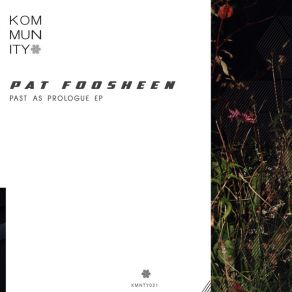 Download track Past As Prologue (Original Mix) Pat Foosheen