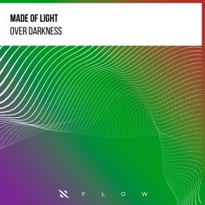 Download track Over Darkness Made Of Light