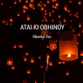 Download track Atai Ki Obhinoy Dipankar Das