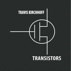 Download track MOSFET (Original Mix) Travis Kirchhoff