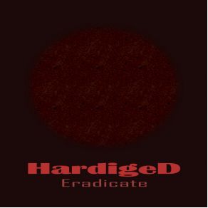 Download track Eradicate D Side, HardigeD