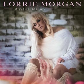 Download track Dead Girl Walking Lorrie Morgan