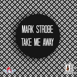 Download track Take Me Away (Wam Remix) Mark Strobe