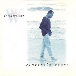 Download track Your Love Is All I Know Chris Walker