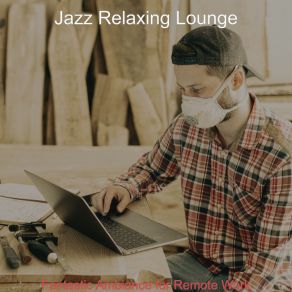 Download track Brilliant Backdrops For Quarantine Jazz Relaxing Lounge