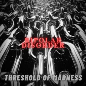 Download track Threshold Of Madness Bipolar Disorder