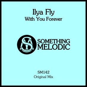 Download track With You Forever (Original Mix) Ilya Fly