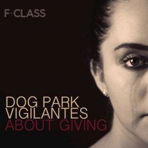 Download track About Giving Dog Park Vigilantes