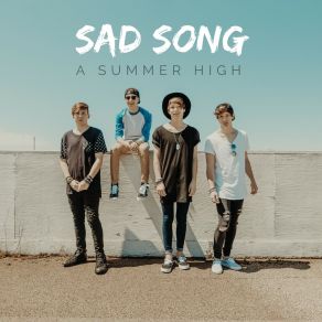 Download track Sad Song A Summer High