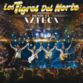 Download track Quiero Volar Contigo (En Vivo Desde El Estadio Azteca, México D. F / 2015) Los Tigres Del Norte