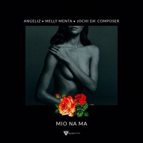 Download track Mio Na Ma Jochi Da' ComposerMelly Menta