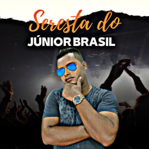 Download track Eu Não Te Quero Mais Júnior Brasil