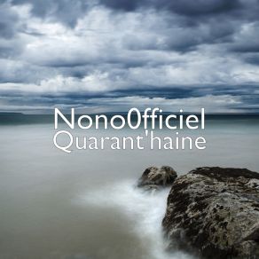 Download track Quarant'haine Nono0fficiel