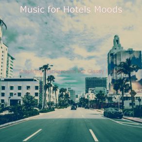 Download track Wondrous Classy Hotels Music For Hotels Moods