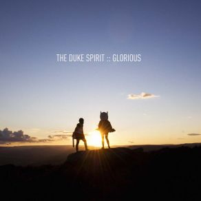 Download track Glorious The Duke Spirit