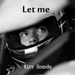 Download track Let Me (Extended Mix) Kirr Sounds