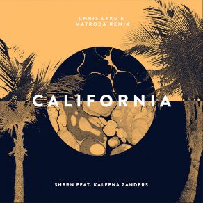 Download track California (Chris Lake & Matroda Remix) SNBRN, Kaleena ZandersChris Lake