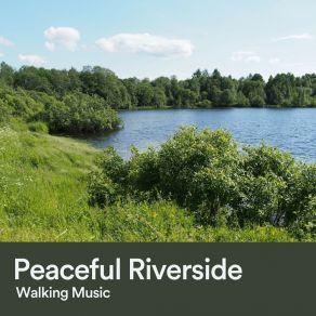 Download track Peaceful Riverside Walking Music, Pt. 5 Relax