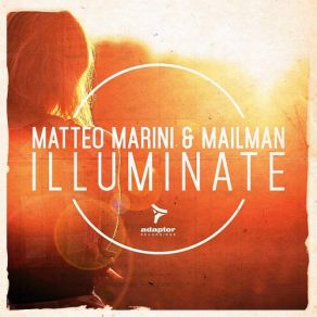 Download track Illuminate (Matteo Marini Wave Radio Mix) Matteo Marini, Mailman