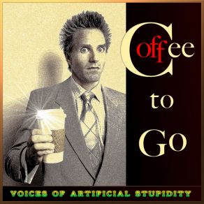 Download track Coffee To Go (Easy Mix) Voices Of Artificial Stupidity