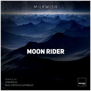 Download track Moon Rider Milkwish, Stan Kolev, Neal Porter, Superbuzz