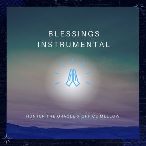 Download track Blessings (Instrumental) Office Mellow, Hunter The Oracle