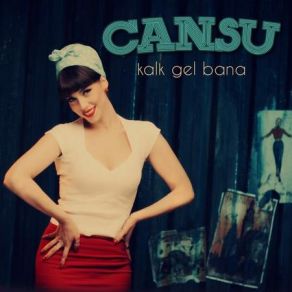 Download track Kalk Gel Bana Cansu