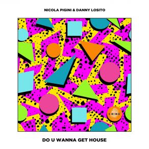 Download track Do U Wanna Get House (Dub Mix) Nicola Pigini