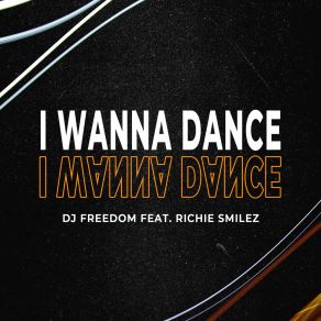 Download track I Wanna Dance (Extended Mix) Richie Smilez