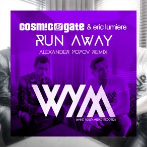 Download track Run Away (Alexander Popov Radio Edit) Cosmic Gate