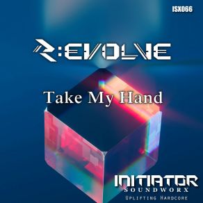 Download track Take My Hand (Extended Mix) R: Evolve