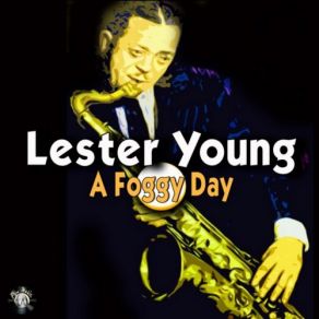 Download track I Want To Be Happy Lester Young