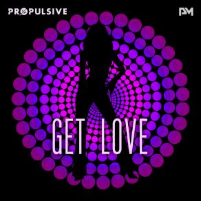 Download track Get Love Propulsive