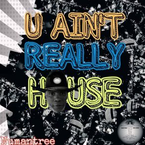 Download track U Ain't Really House (Hard Shoe Party Mix) Rasmir Mantree