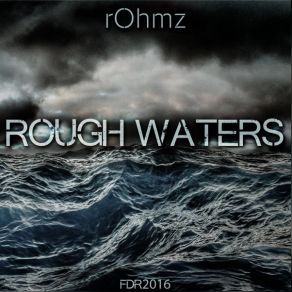 Download track Rough Waters Rohmz