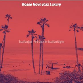 Download track Mind-Blowing Ambiance For Brazilian Restaurants Jazz Luxury