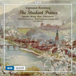 Download track The Student Prince, Act I Act I Come Boys, Let's All Be Gay, Boys John Mauceri, WDR Rundfunkchor Köln, WDR Rundfunkorchester Köln