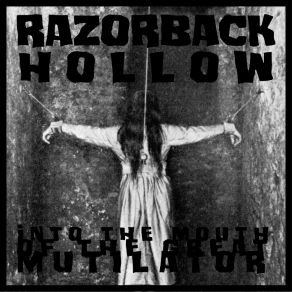 Download track Into The Mouth Of The Great Mutilator Razorback Hollow