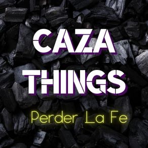 Download track Cumpliendo Ala Vida CAZA THINGS