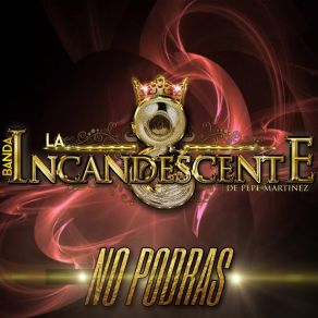 Download track Quien Mas Que Tu Banda La Incandescente De Pepe Martínez