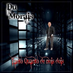 Download track Tanto Quanto De Nóis Dois Du. Morais