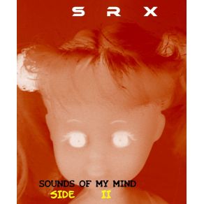 Download track Sound Of My Mind (Side II)  SRX