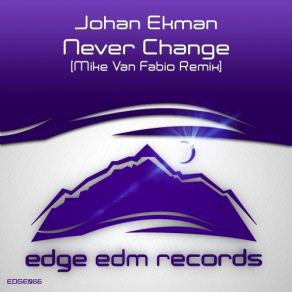 Download track Never Change (Mike Van Fabio Remix) Johan Ekman