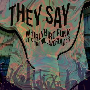 Download track They Say Whirlybird FunkChronic Daydreamer