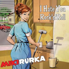 Download track I Hate You Rock'n'Roll Mikirurka