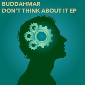 Download track Don't Think About It (Lights Over Me) Buddahmar