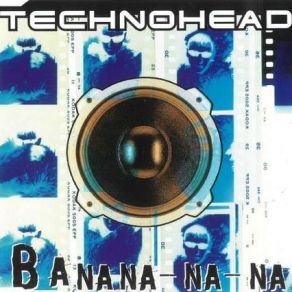 Download track Banana Na Na (Phromage Mix) Technohead