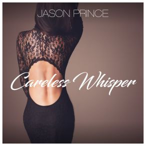 Download track Careless Whisper (Klubkidz Remix) Jason Prince