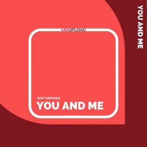 Download track You And Me (Chill Mix) Igor Pumphonia